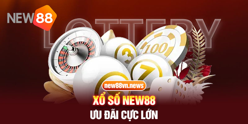 Xổ số NEW88 - Ưu đãi cực lớn