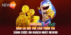 Bắn Cá Đổi Thẻ Cào Thần Tài - Sảnh Cược Ăn Khách Nhất New88