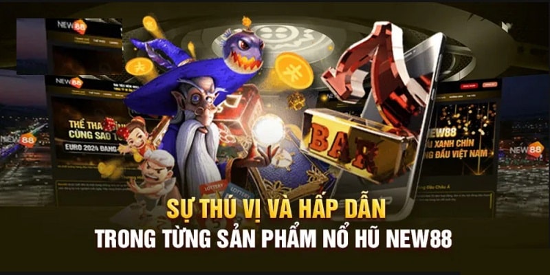 Lý do nên tham gia chơi game nổ hũ New88