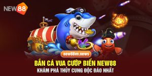 Bắn Cá Vua Cướp Biển New88 - Khám Phá Thủy Cung Độc Đáo Nhất