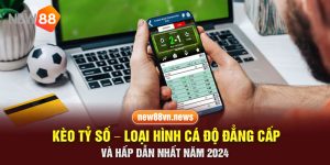 Kèo Tỷ Số - Loại Hình Cá Độ Đẳng Cấp Và Hấp Dẫn Nhất Năm 2024