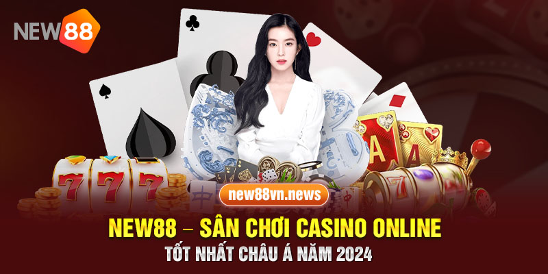 New88 - Sân Chơi Casino Online Tốt Nhất Châu Á Năm 2024