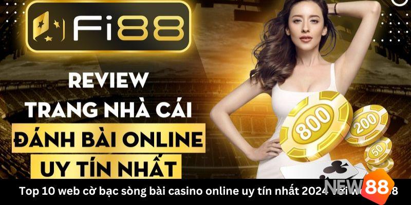 Top 10 web cờ bạc sòng bài casino online uy tín nhất 2024 với web Fi88