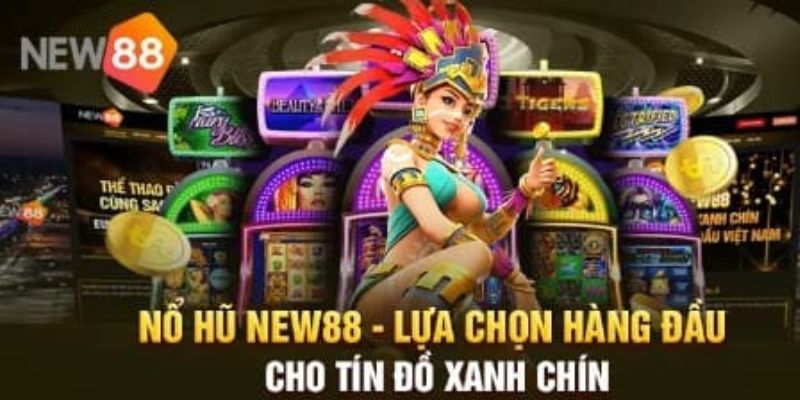 Kho tàng game đẳng cấp của nhà cái uy tín 2024 NEW88