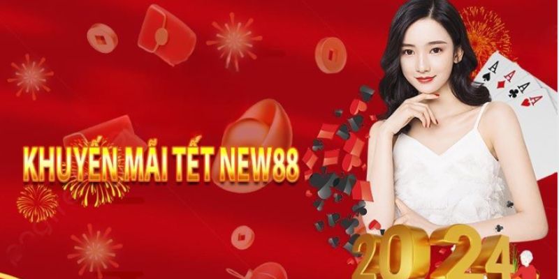 Nắm bắt các thông tin về sự kiện NEW88 thưởng chào mừng tết 2024